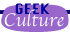 Geek Culture... Geek Love, Geek Files, Mind Numbing Magazine, all kinds of geeky stuff!