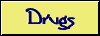 Drugs